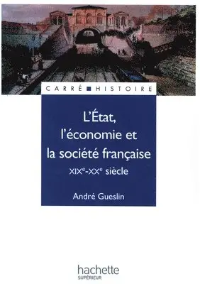 André Gueslin - L'Etat, l'économie et la société française - XIXe - XXe siècle: XIXe - XXe siècle, Häftad. Tillgänglighet: Lägg i varukorg