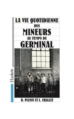 Bernard Plessy, Louis Challet - La vie quotidienne des mineurs au temps de Germinal, Häftad. Tillgänglighet: Lägg i varukorg