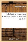 L'Indicateur Des Rues de Cambrai, Ancien Et Moderne