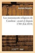 Les Monuments Religieux de Cambrai: Avant Et Depuis 1789