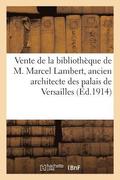 Vente de la Bibliotheque de M. Marcel Lambert, Ancien Architecte Des Palais de Versailles