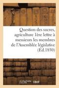 Question Des Sucres Agriculture: 1re Lettre  Messieurs Les Membres de l'Assemble Lgislative