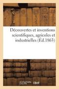 Dcouvertes Et Inventions Scientifiques, Agricoles Et Industrielles