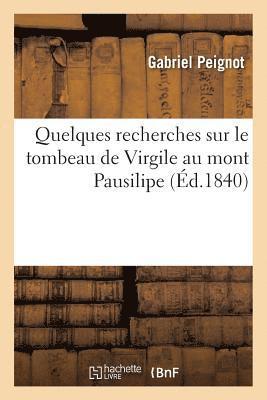 Gabriel Peignot - Quelques Recherches Sur Le Tombeau de Virgile Au Mont Pausilipe, Häftad. Tillgänglighet: Lägg i varukorg