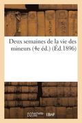 Deux Semaines de la Vie Des Mineurs 4e �d.