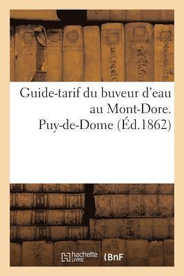 Guide-Tarif Du Buveur d'Eau Au Mont-Dore. Puy-De-Dome 1862