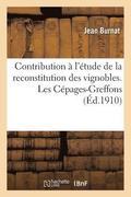 Contribution  l'tude de la Reconstitution Des Vignobles. Les Cpages-Greffons