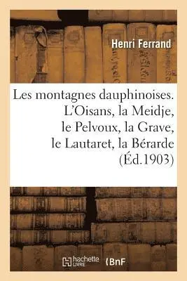 Henri Ferrand - Les montagnes dauphinoises. L'Oisans, la Meidje, le Pelvoux, la Grave, le Lautaret, la Bérarde, Häftad. Tillgänglighet: Lägg i varukorg