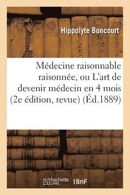 Boncourt - Médecine Raisonnable Raisonnée, Ou l'Art de Devenir Médecin En 4 Mois 2e Édition, Revue, Häftad