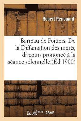 Renouard - Barreau de Poitiers. de la Diffamation Des Morts, Discours Prononcé À La Séance Solennelle, Häftad. Tillgänglighet: Lägg i varukorg