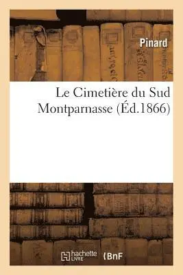 Pinard - Le Cimetière Du Sud Montparnasse, Häftad. Tillgänglighet: Lägg i varukorg