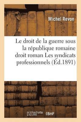 Michel Revon - droit de la guerre sous la république romaine droit roman Les syndicats professionnels et loi, Häftad. Tillgänglighet: Lägg i varukorg