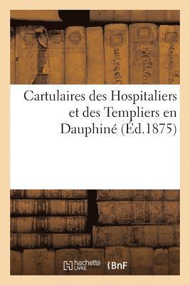 Ulysse Chevalier - Cartulaires Des Hospitaliers Et Des Templiers En Dauphiné, Häftad