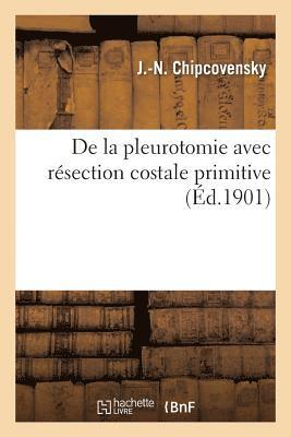 J Chipcovensky - de la Pleurotomie Avec Résection Costale Primitive, Häftad