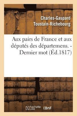 Aux Pairs de France Et Aux Députés Des Départemens. - Dernier Mot.