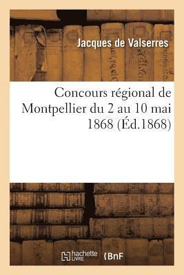 Concours Régional de Montpellier Du 2 Au 10 Mai 1868