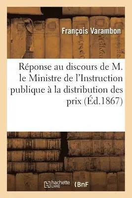 François Varambon - Réponse Au Discours de M. Le Ministre de l'Instruction Publique À La Distribution Des Prix, Häftad. Tillgänglighet: Lägg i varukorg