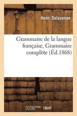 Grammaire de la Langue Française, Grammaire Complète