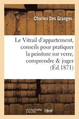 Vitrail d'appartement, conseils pour pratiquer la peinture sur verre, pour la comprendre et juger