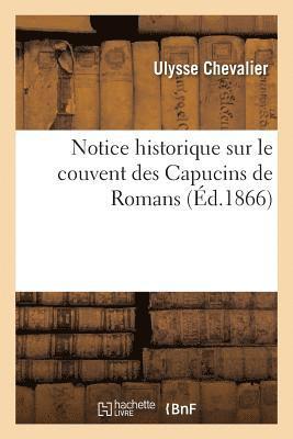 Ulysse Chevalier - Notice Historique Sur Le Couvent Des Capucins de Romans, Häftad