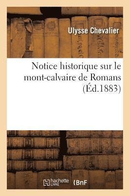 Ulysse Chevalier - Notice Historique Sur Le Mont-Calvaire de Romans, Häftad