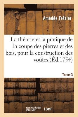 Amédée Frézier - théorie & la pratique de la coupe des pierres et des bois, pour la construction des voutes Tome 3, Häftad. Tillgänglighet: Lägg i varukorg