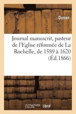Dunan - Journal Manuscrit de Jacques Merlin, Pasteur de l'Eglise Réformée de la Rochelle, de 1589 À 1620, Häftad