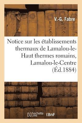 Marc André Fabre - Notice Sur Les Établissements Thermaux de Lamalou-Le-Haut Thermes Romains, Lamalou-Le-Centre, Häftad. Tillgänglighet: Lägg i varukorg