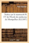 Notice Sur Le Manuscrit H. 137 de l'�cole de M�decine de Montpellier