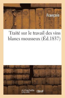 François - Traité Sur Le Travail Des Vins Blancs Mousseux, Häftad