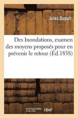 Des Inondations, Examen Des Moyens Proposés Pour En Prévenir Le Retour