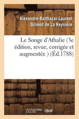 Alexandre-Balthazar-Laurent Grimod de la Reynière - Le Songe d'Athalie, 3e Édition, Revue, Corrigée Et Augmentée, Häftad