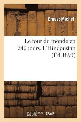 Ernest Michel - Le Tour Du Monde En 240 Jours. l'Hindoustan, Häftad
