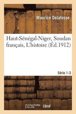 Maurice Delafosse - Haut-Sénégal-Niger Soudan Français. Les Civilisations, Bibliographie, Index Série 1-3, Häftad. Tillgänglighet: Lägg i varukorg