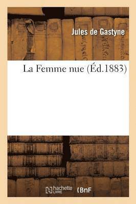 de Gastyne-J - La Femme Nue, Häftad