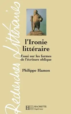 Philippe Hamon - L'Ironie littéraire - Essai sur les formes de l'écriture oblique: Essai sur les formes de l'écriture oblique, Häftad. Tillgänglighet: Lägg i varukorg