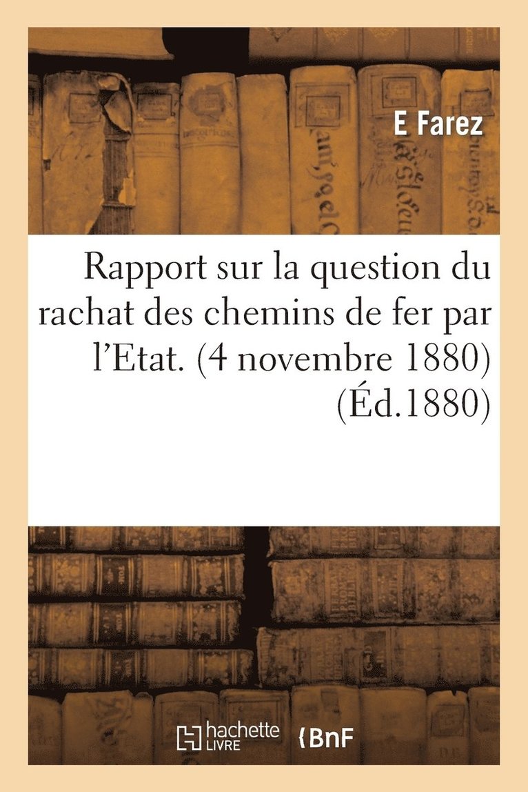 E Farez, Chambre de Commerce Et d'Industrie - Rapport sur la question du rachat des chemins de fer par l'Etat. (4 novembre 1880), Häftad. Tillgänglighet: Lägg i varukorg