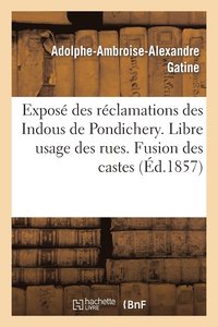 Expos Des Rclamations Des Indous de Pondichery. Libre Usage Des Rues. Fusion Des Castes