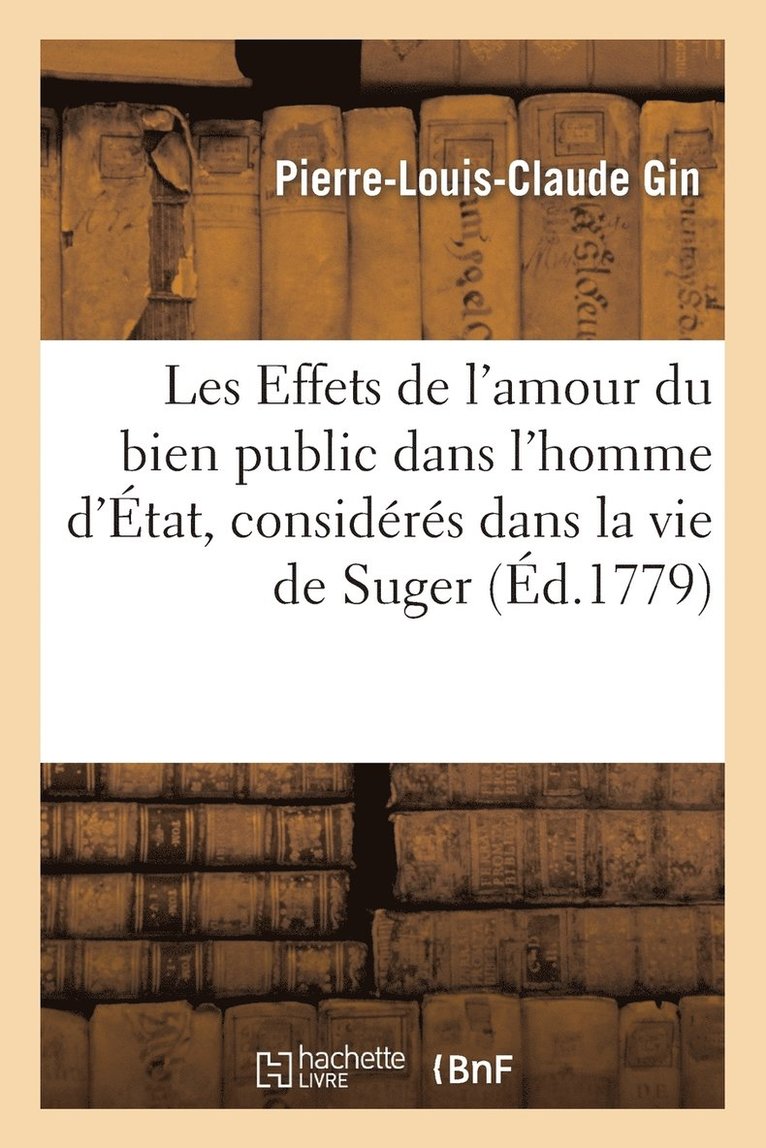 Pierre-Louis-Claude Gin - Les Effets de l'amour du bien public dans l'homme d'État, considérés dans la vie de Suger, Häftad. Tillgänglighet: Lägg i varukorg