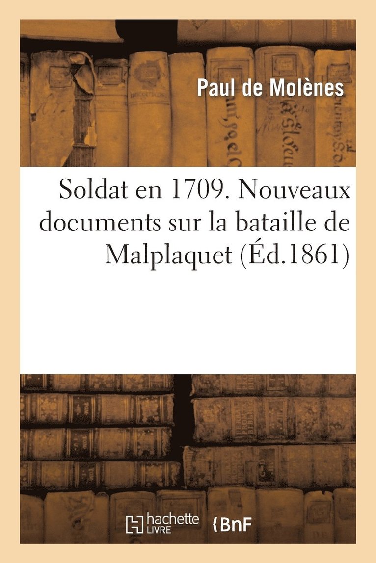 de Molenes-P - Soldat En 1709. Nouveaux Documents Sur La Bataille de Malplaquet, Häftad