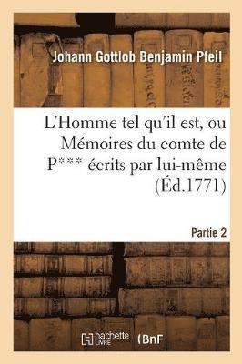 Pfeil-J - L'Homme Tel Qu'il Est, Ou Mémoires Du Comte de P*** Écrits Par Lui-Même. Partie 2, Häftad