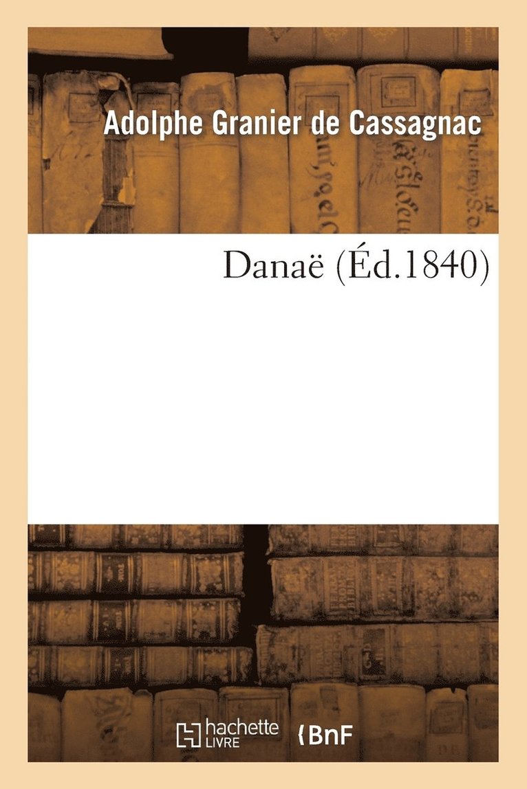 Adolphe Granier de Cassagnac - Danaë, Häftad. Tillgänglighet: Lägg i varukorg