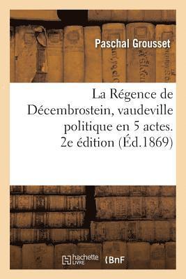 Paschal Grousset - Régence de Décembrostein, Vaudeville Politique En 5 Actes. 2e Édition, Häftad. Tillgänglighet: Lägg i varukorg