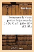 vnements de Nantes Pendant Les Journes Des 28, 29, 30 Et 31 Juillet 1830
