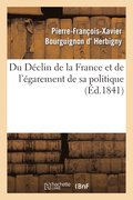 Du D�clin de la France Et de l'�garement de Sa Politique