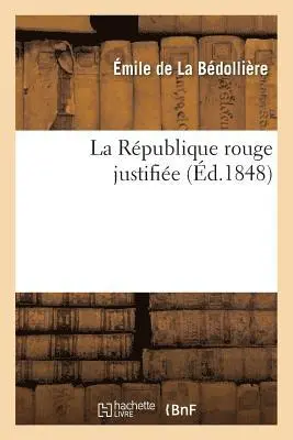 Émile de la Bédollière - La République Rouge Justifiée, Häftad. Tillgänglighet: Lägg i varukorg