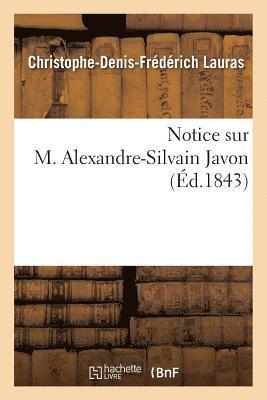 Christophe-Denis-Frédérich Lauras - Notice Sur M. Alexandre-Silvain Javon, Häftad
