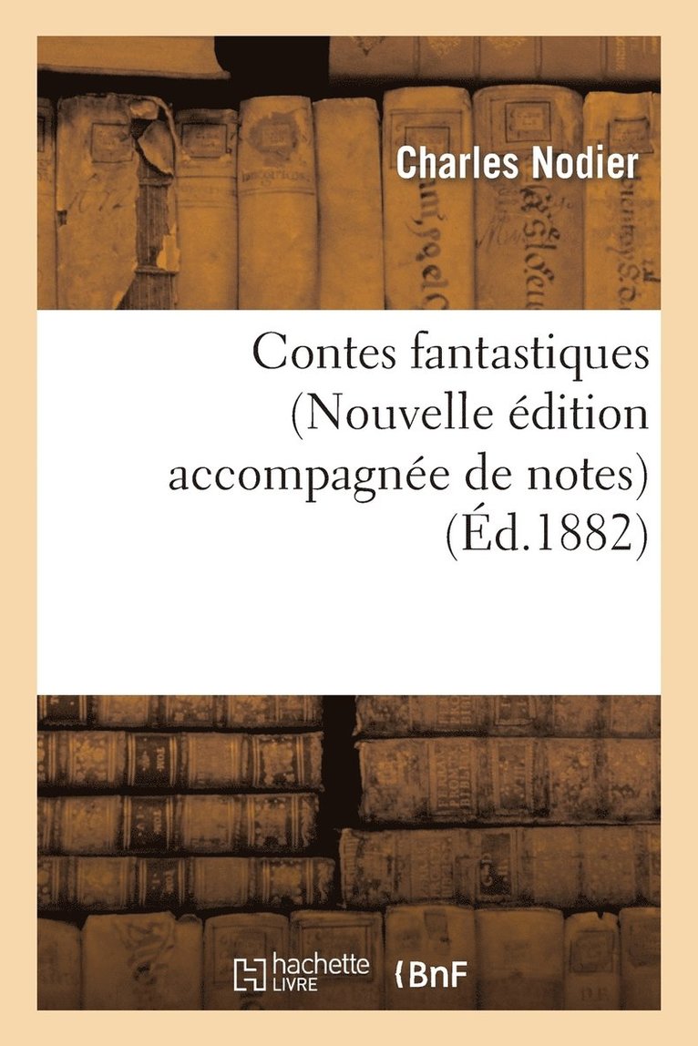 Nodier Charles - Contes Fantastiques (Nouvelle Édition Accompagnée de Notes), Häftad