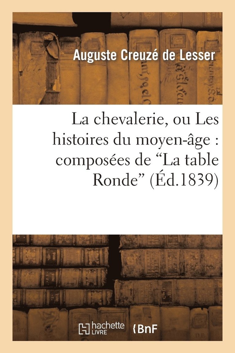Auguste Creuzé de Lesser - chevalerie, ou Les histoires du moyen-âge, Häftad. Tillgänglighet: Lägg i varukorg