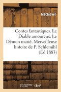 Contes Fantastiques. Le Diable Amoureux. Le Dmon Mari. Merveilleuse Histoire de Pierre Schlemihl
